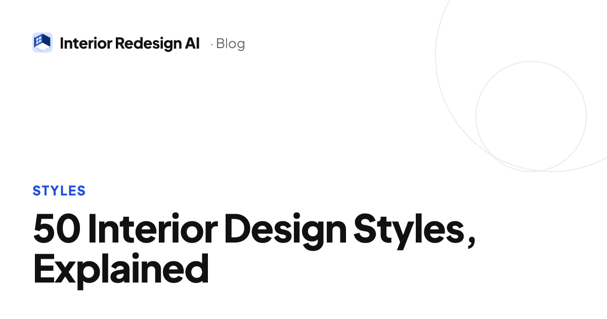 50 Interior Design Styles, Explained | Interior Redesign AI